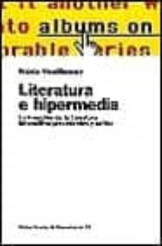 literatura e hipermedia la irrupcion de la literatura interactiva : precedentes y critica-nuria vouillamoz-9788449309243