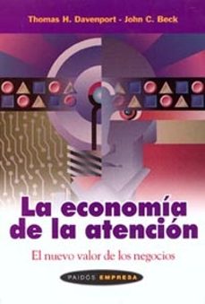 la economia de la atencion: el nuevo valor de los negocios-thomas h. davenport-john c. beck-9788449312243