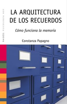 la arquitectura de los recuerdos: como funciona la memoria-constanza papagno-9788449321443