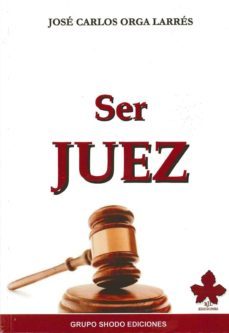 ser juez-jose carlos orga larres-9788461392643