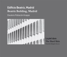 edificio beatriz, madrid. eleuterio poblacion knappe. la piel dur a-eduardo delgado orusco-9788461649143