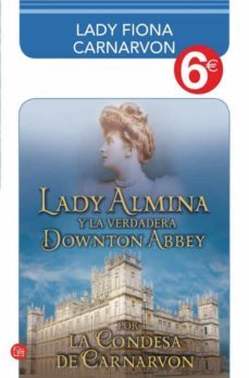 lady almina y la verdadera downton abbey-fiona carnarvon-9788466326643