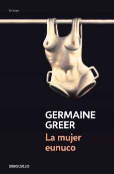 la mujer eunuco (ebook)-germaine greer-9788466348843