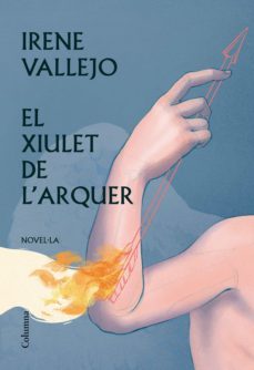 el xiulet de l'arquer-irene vallejo-9788466428743