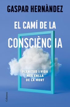 el cami de la consciència (ebook)-gaspar hernandez-9788466434843