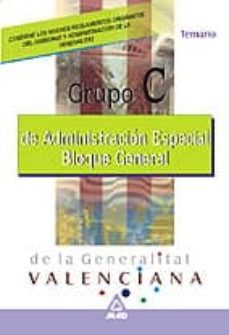 administracion especial de la generalitat valenciana: grupo c. bl oque general: temario-9788466501743