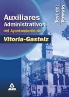temario auxiliares administrativos del ayuntamiento de vitoria-ga steiz:  test-9788466502443