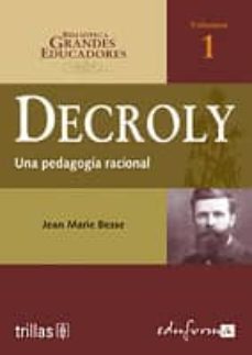 decroly: una pedagogia racional (biblioteca grandes educadores vo l. 1)-jean mari besse-9788466542043
