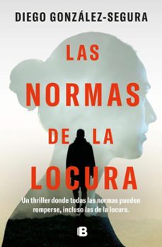 las normas de la locura-diego gonzález-segura-9788466676243