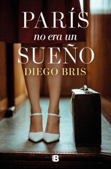 paris no era un sueño-diego bris-9788466681643
