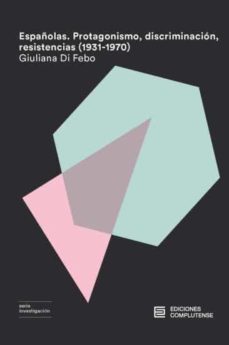 españolas. protagonismo, discriminacion, resistencias-giuliana di febo-9788466936743