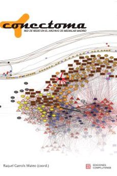 conectoma. red de redes en el archivo de medialab madrid-raquel caerols mateo-9788466939843