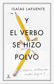 y el verbo se hizo polvo (ebook)-isaias lafuente-9788467041743