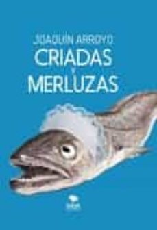 criadas y merluzas.-joaquin arroyo-9788468515243