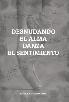 desnudando el alma danza el sentimiento-susana echevarria-9788468516943