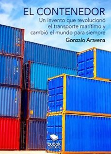 el contenedor - un invento que revoluciono el transporte maritimo y cambio el mundo para siempre (ebook)-gonzalo aravena-9788468561943