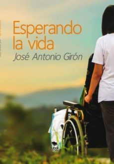 esperando la vida (ebook)-jose antonio giron-9788468643243