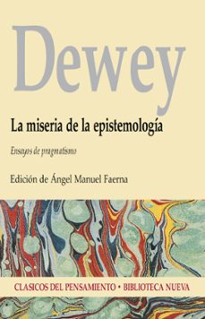 la miseria de la epistemologia: ensayos de pragmatismo-john dewey-9788470307843