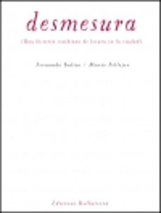desmesura (una historia cotidiana de la locura en la ciudad)-9788472908543