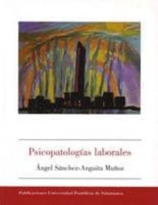 psicopatologias laborales-angel sanchez anguita munoz-9788472997943