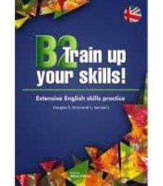 b2 train up your skills! extensive english skills practice-elisabeth s. douglas-silvia girimonti-julia samuel-9788473606943