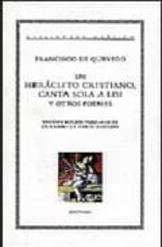 un heraclito cristiano; canta sola a lisis y otros poemas-francisco de quevedo-9788474237443