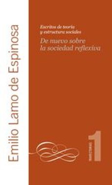 de nuevo sobre la sociedad reflexiva: escritos de teoria y estructura sociales-emilio lamo de espinosa-9788474767643