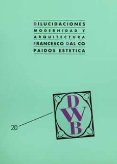 dilucidaciones modernidad y arquitectura-francesco dal co-9788475095943