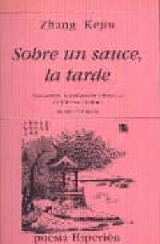 sobre un sauce, la tarde (ed. bilingue)-zhang kejiu-9788475176543