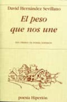 el peso que nos une: xxv premio de poesia hipeion-9788475179643
