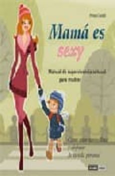 mama es sexy: manual de supervivencia sensual para madres-mireia cusido-9788475564043