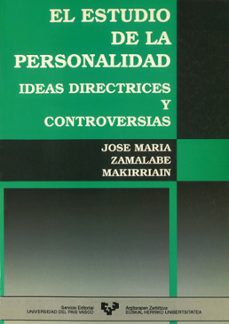 el estudio de la personalidad ideas, directrices y controversias-jose maria zumalabe makirriain-9788475854243