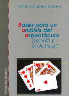 bases para un analisis del espectaculo (teoria y practica)-patricia trapero llobera-9788476322543