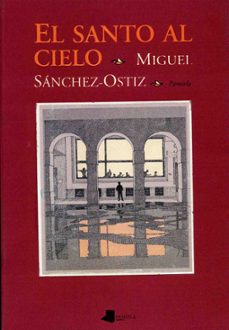 el santo al cielo-miguel sanchez ostiz-9788476812143