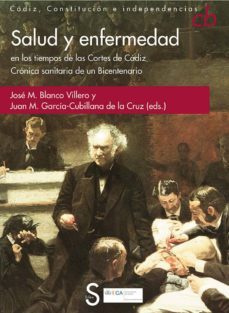 salud y enfermedad en los tiempos de las cortes de cadiz: cronica sanitaria de un bicentenario-jose manuel blanco villero-9788477377443