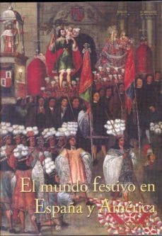 el mundo festivo en españa y america-antonio garrido aranda-9788478017843