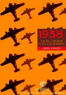 1938, viure i morir sota les bombes-oriol verges-9788478269143