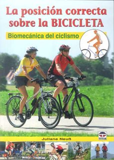 la posicion correcta sobre la bicicleta: biomecanica del ciclismo-juliane neub-9788479029043