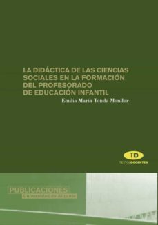 la didactica de las ciencias sociales en la formacion del profeso rado de educacion infantil-emilia tonda monllor-9788479086343