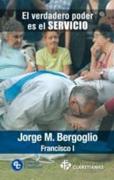 el verdadero poder es el servicio-jorge bergoglio papa francisco-9788479664343