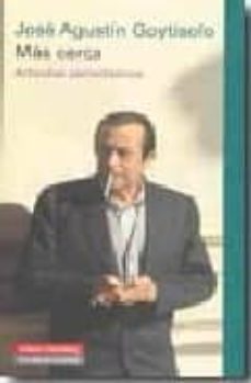 mas cerca: articulos periodisticos-jose agustin goytisolo-9788481098143