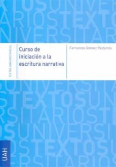 curso de iniciacion a la escritura narrativa-fernando gomez redondo-9788481387643