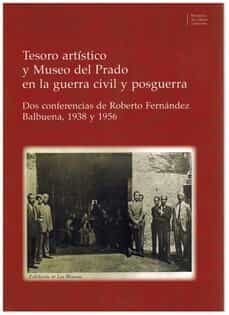 tesoro artistico y museo del prado en la guerra civil y posguerra-9788481817843