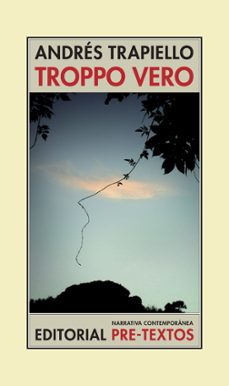 troppo vero-andres trapiello-9788481919943
