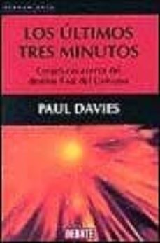 los ultimos tres minutos: conjeturas acerca del destino final del universo-paul a. davies-9788483064443
