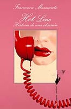 hot line: historia de una obsesion-francesca mazzucato-9788483105443