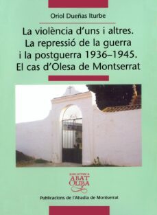 la violencia d uns i altres: la repressio de la guerra i la postg uerra 1936 - 1945-9788484158943
