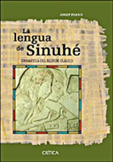 la lengua de sinuhe: gramatica del egipcio clasico-josep padro-9788484328643