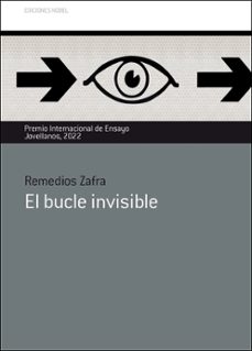el bucle invisible-remedios zafra-9788484597643