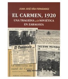 el carmen, 1920. una tragedia a la soviética en zaragoza-juan jose oña fernandez-9788484656043